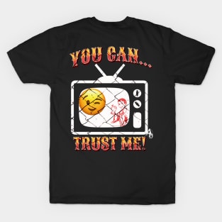 Don't believe what you see on TV T-Shirt